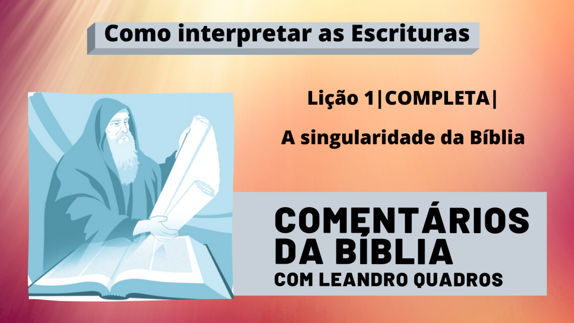 A singularidade da Bíblia – Lição 1 – Comentários de Leandro Quadros
