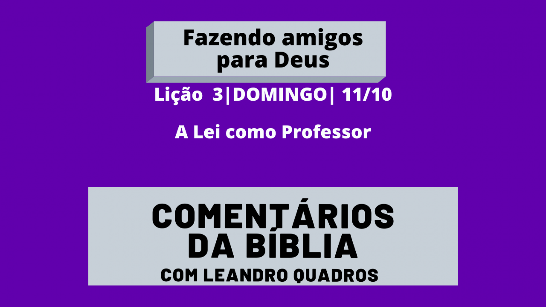 Domingo |11/10| A Lei como Professor – Lição 3 – Leandro Quadros – Escola Sabatina IASD